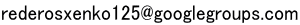 rederosxenko125@googlegroups.com